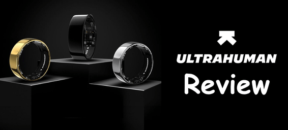 Ultrahuman Honest Review: Things Your Must Know in 2026