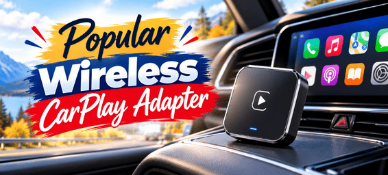 Popular Wireless CarPlay Adapter Brands to Consider Before You Buy